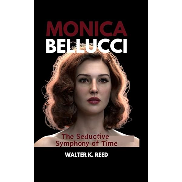 MONICA BELLUCCI: The Seductive Symphony of Time: K. REED, WALTER